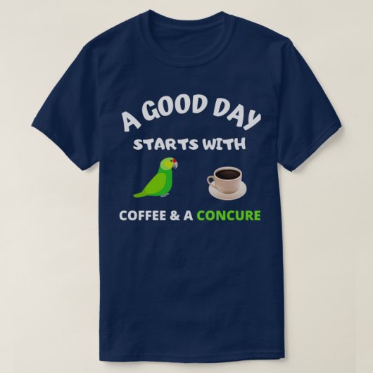 Een goede dag begint met bonte papegaai koffie t-shirt (Design voorkant)