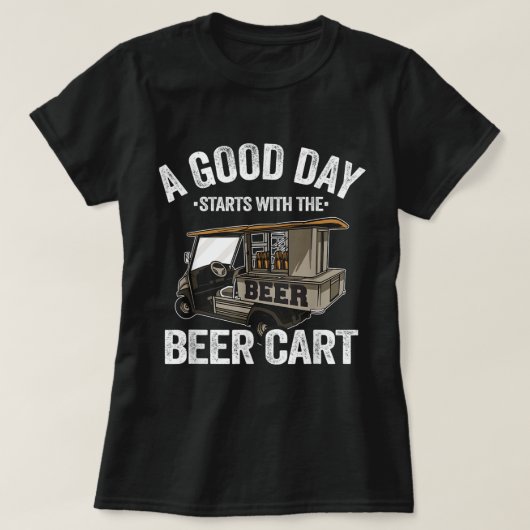 Een goede dag begint met de bierwt Golf Cart Fun T-shirt (Design voorkant)