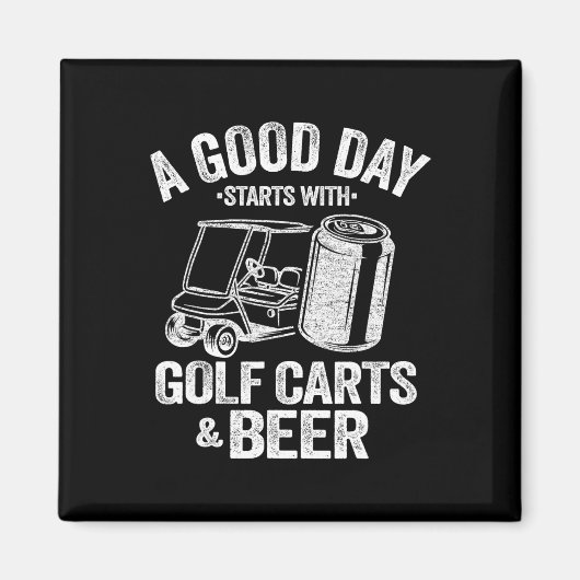Een goede dag begint met Golfkarren en bier Funny  Magneet (Voorkant)