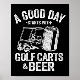 Een goede dag begint met Golfkarren en bier Funny Poster