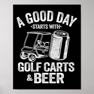 Een goede dag begint met Golfkarren en bier Funny  Poster