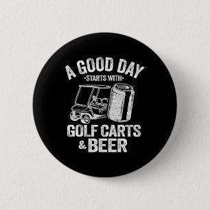 Een goede dag begint met Golfkarren en bier Funny Ronde Button 5,7 Cm