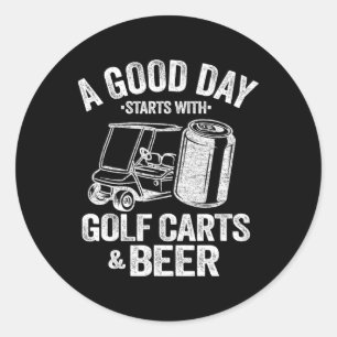 Een goede dag begint met Golfkarren en bier Funny  Ronde Sticker