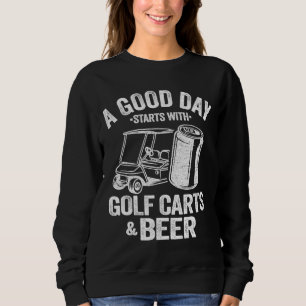 Een goede dag begint met Golfkarren en bier Funny Trui