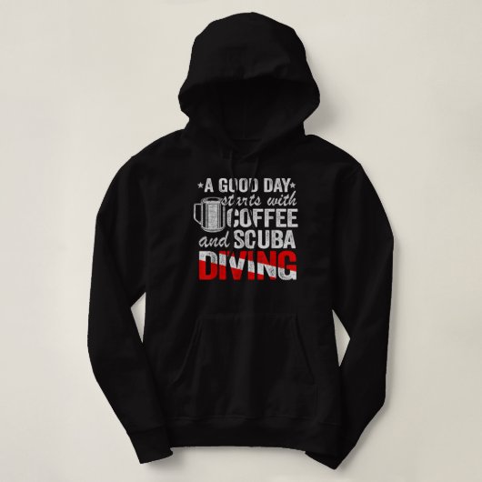 Een goede dag begint met koffie en scuba die grapp hoodie (Design voorkant)