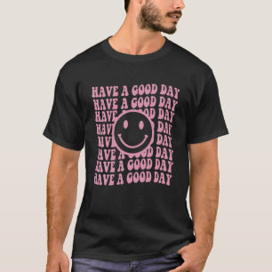 Een goede dag hebben voor Smiley Face Aesthetics T T-shirt