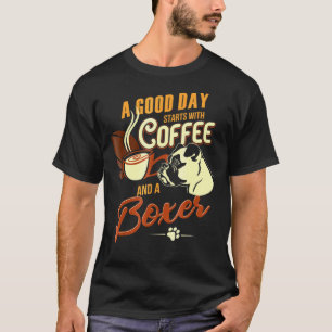 Een goede dag met koffie met een Boxer Dog T-shirt