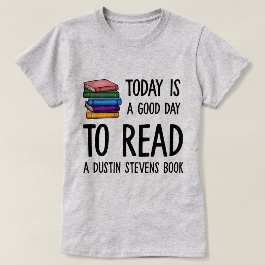 Een goede dag om een Dustin Stevens Book te lezen T-shirt (Design voorkant)