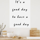 een goede dag om een goede dag te hebben poster (Keuken)