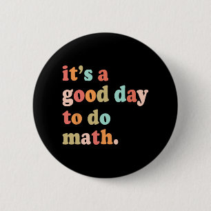 Een goede dag om te doen Wiskunde test dag testen  Ronde Button 5,7 Cm
