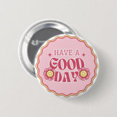 Een goede dag ronde button 5,7 cm (Voorkant /achterkant)