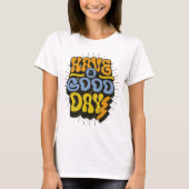 Een goede dag t-shirt (Voorkant)