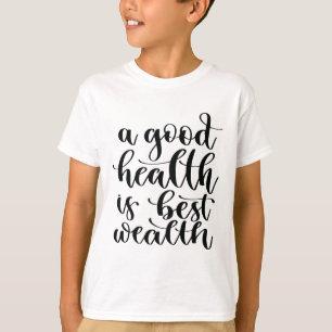 Een goede gezondheid is de beste rijkdom t-shirt