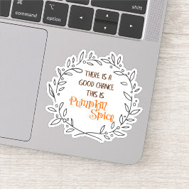 Een goede kans dat dit Pumpkin Spice Vinyl is Sticker