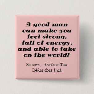 Een Goede Man Grappige Koffie Knop Badge Vierkante Button 5,1 Cm