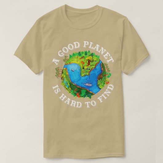 Een goede planeet is moeilijk te vinden op de Dag T-shirt (Design voorkant)