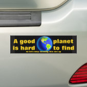 EEN GOEDE PLANET IS MOEILIJK OM TE VINDEN BUMPERSTICKER (Op auto)