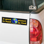 EEN GOEDE PLANET IS MOEILIJK OM TE VINDEN BUMPERSTICKER (Op Truck)