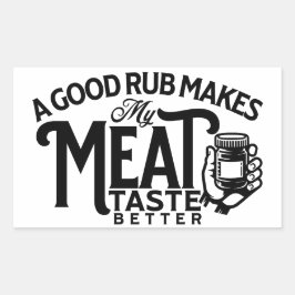 Een goede rub maakt mijn vlees beter rechthoekige sticker