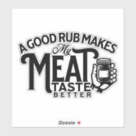 Een goede rub maakt mijn vlees beter sticker