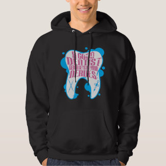 Een goede tandarts komt nooit op je zenuwenFunny-d Hoodie