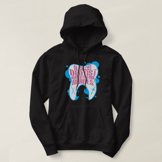 Een goede tandarts komt nooit op je zenuwenFunny-d Hoodie (Design voorkant)