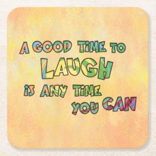 EEN GOEDE TiME OM DE iS ANy TiME YOU TE LAUGH Kartonnen Onderzetters