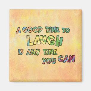 EEN GOEDE TiME OM DE iS ANy TiME YOU TE LAUGH Magneet