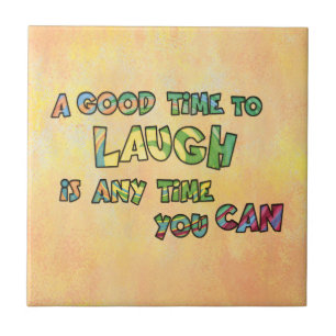 EEN GOEDE TiME OM DE iS ANy TiME YOU TE LAUGH Tegeltje