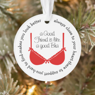Een Goede Vriend is als een Goede BH Ornament