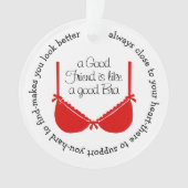 Een Goede Vriend is als een Goede BH Ornament (voorkant)