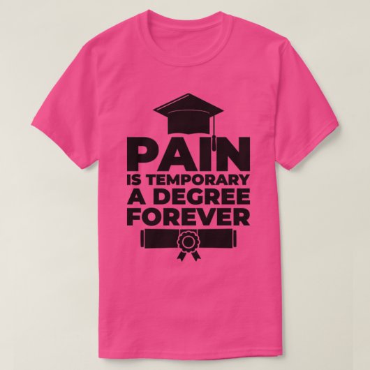 Een graad voor eeuwig Phd-studentencadeau1 T-shirt (Design voorkant)