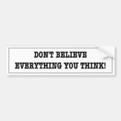 Een grappige sticker. Geloof niet alles wat je den Bumpersticker (Voorkant)