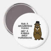 Een grondhog vandaag. Haal morgen een rabiës schot Magneet (Voorkant / Achterkant)