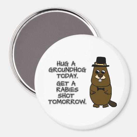 Een grondhog vandaag. Haal morgen een rabiës schot Magneet (Voorkant / Achterkant)