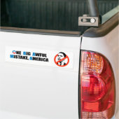 ÉÉN GROTE AWFUL MISTAKE, AMERIKA BUMPERSTICKER (Op Truck)