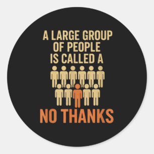 Een grote groep mensen - grappige sarcastische cit ronde sticker