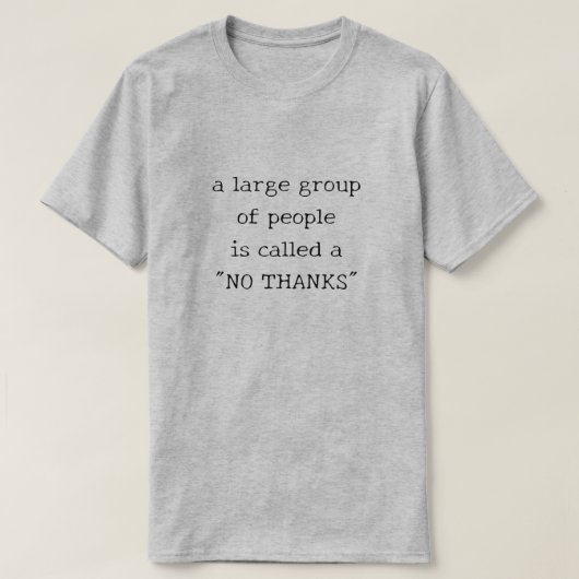Een grote groep mensen wordt een "geen Bedankt" ge T-shirt (Design voorkant)