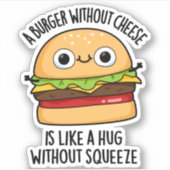 Een hamburger zonder kaas als een knuffel zonder k sticker (Voorkant)