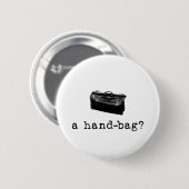 Een handtas? ronde button 5,7 cm (Voorkant /achterkant)