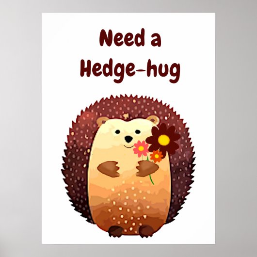 Een Hedgehug Cute Hedg Animal Fun Quote Poster (Voorkant)