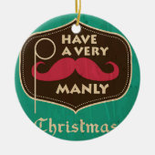 Een heel Manly kerstversiering hebben Keramisch Ornament (Voorkant)
