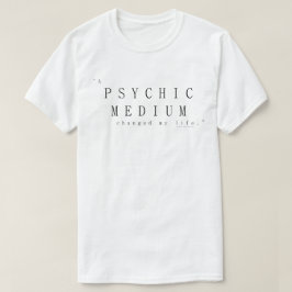 Een helderziende medium veranderde mijn leven t-shirt