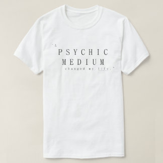 Een helderziende medium veranderde mijn leven t-shirt