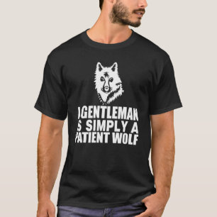 Een herenman is gewoon een geduldige Wolf Gentlema T-shirt