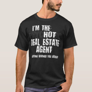 Een hot Psychotic Real Estate Agent Warning Funny  T-shirt