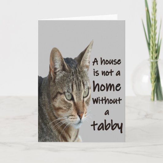 Een huis is geen huis zonder een tabby kat kaart (Voorkant)