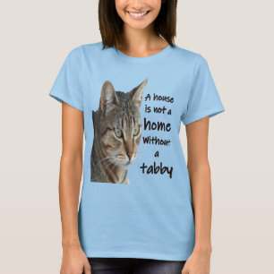 Een huis is geen huis zonder een tabby kat t-shirt