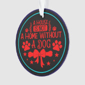 Een huis is geen huis zonder hond 23565 ornament (voorkant)