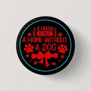 Een huis is geen huis zonder hond 23565 ronde button 3,2 cm